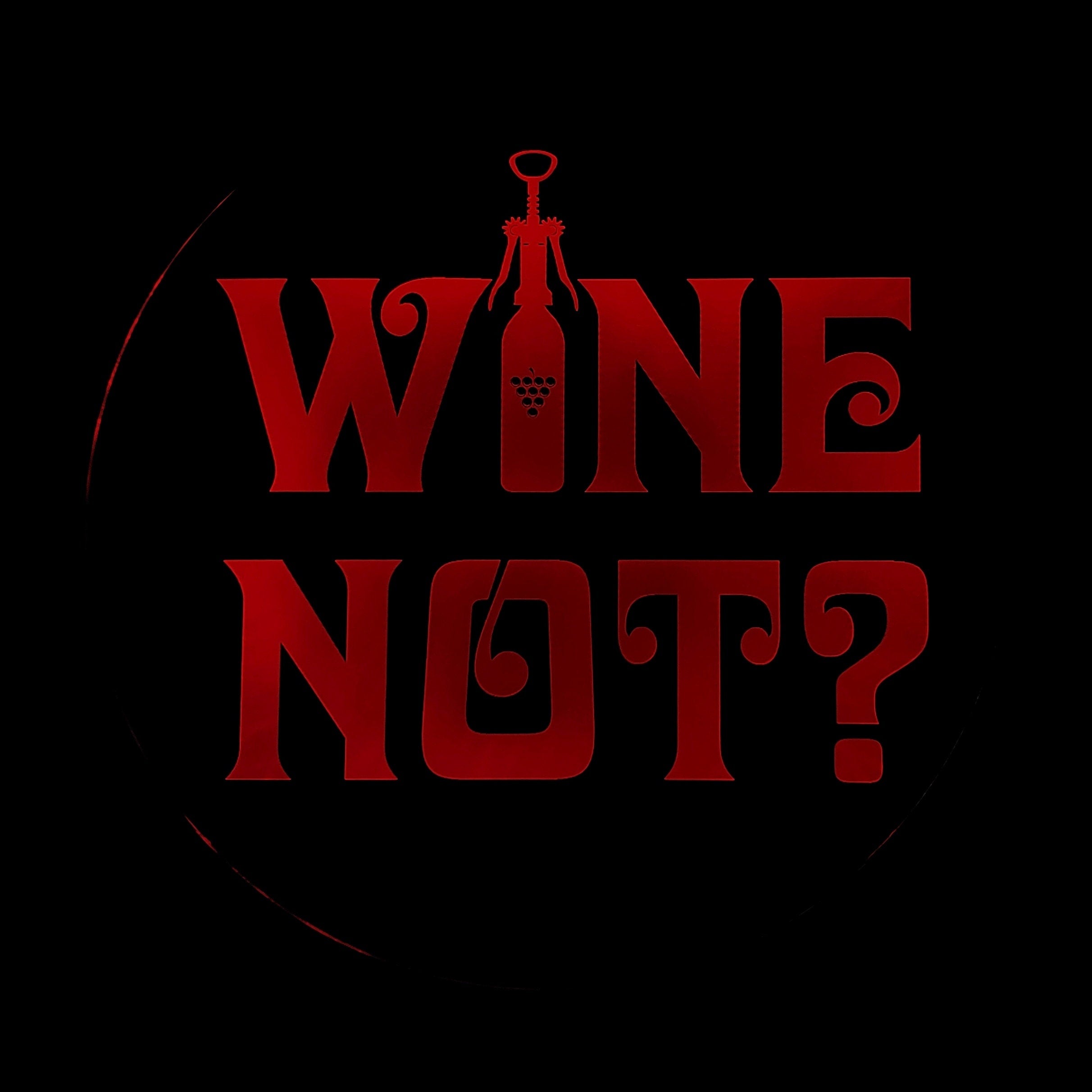 Wine Not? LED Wall Sign Neon Like - Color Changing Remote Control - 6 Sizes Made in USA Free Shipping
