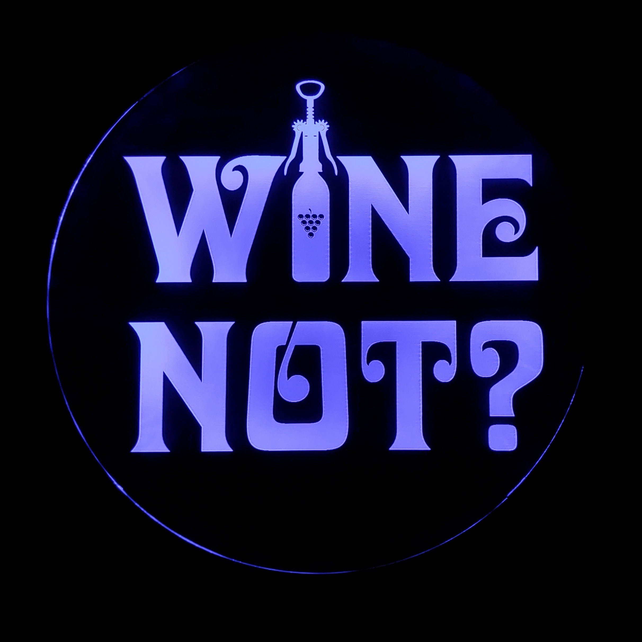 Wine Not? LED Wall Sign Neon Like - Color Changing Remote Control - 6 Sizes Made in USA Free Shipping